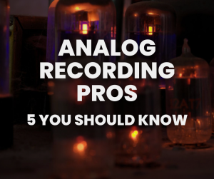 Analog Recording Pros - 5 You Should Know